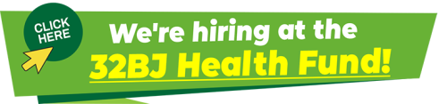 We're hiring at the 32BJ Health Fund!